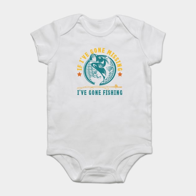 If I've Gone Missing I've Gone Fishing Baby Bodysuit by JessArty